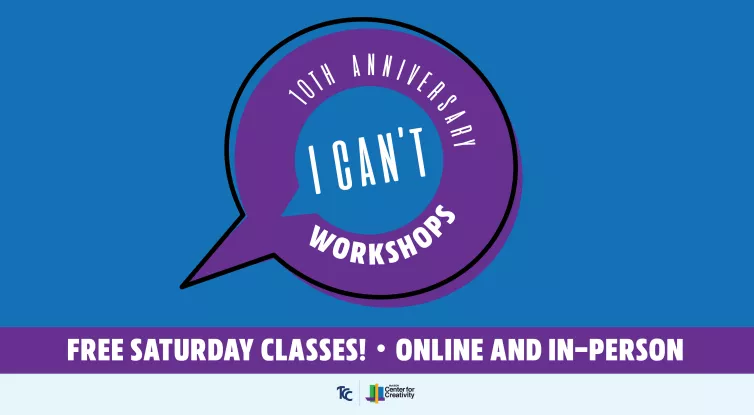 Graphic that reads: I Can't Workshops, all Saturday classes, online and in-person