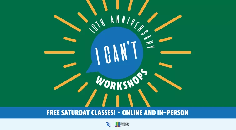 Graphic that reads: I Can't Workshops, Free Saturday classes, online and in-person